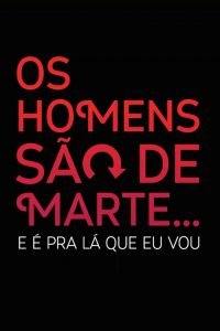 Os Homens São de Marte… E é pra Lá que Eu Vou